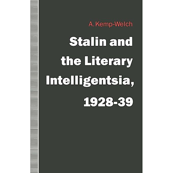 Stalin and the Literary Intelligentsia, 1928-39, A. Kemp-Welch