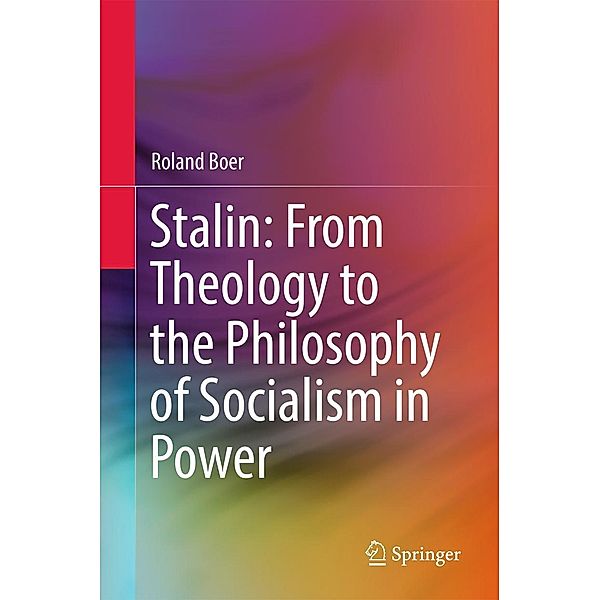 Stalin: From Theology to the Philosophy of Socialism in Power, Roland Boer