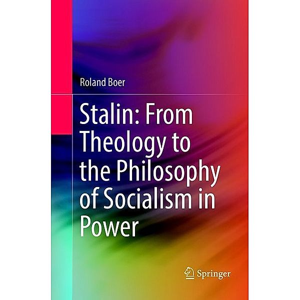 Stalin: From Theology to the Philosophy of Socialism in Power, Roland Boer