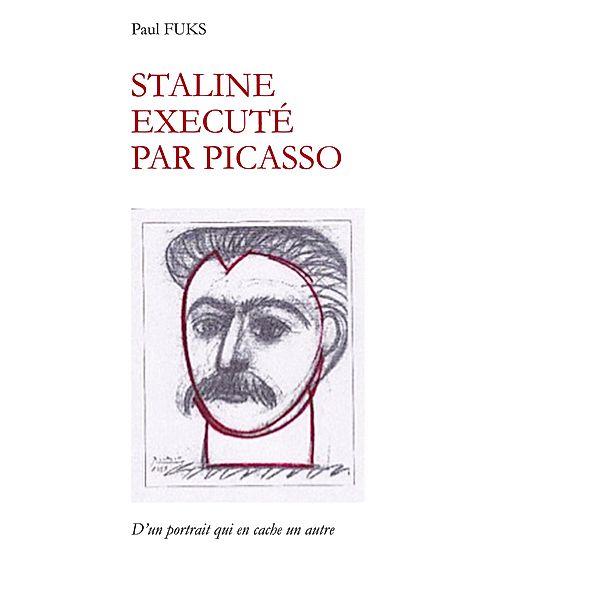 Staline exécuté par Picasso, Paul Fuks