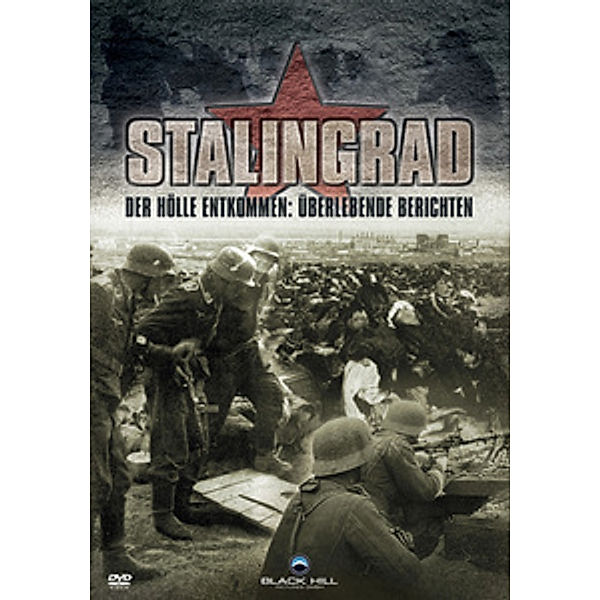 Stalingrad - Der Hölle entkommen: Überlebende berichten
