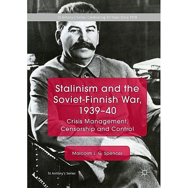 Stalinism and the Soviet-Finnish War, 1939-40 / St Antony's Series, Malcolm L. G. Spencer