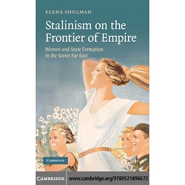 Stalinism on the Frontier of Empire, Elena Shulman