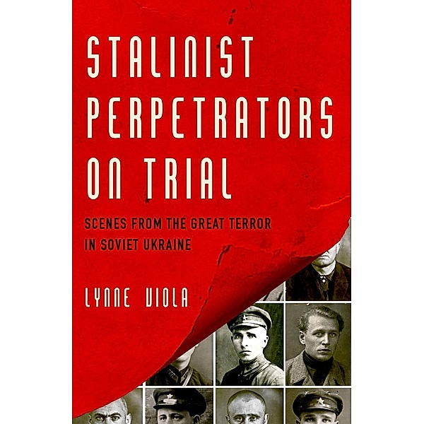 Stalinist Perpetrators on Trial, Lynne Viola