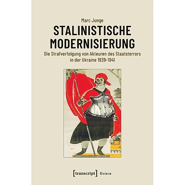 Stalinistische Modernisierung / Histoire Bd.168, Marc Junge