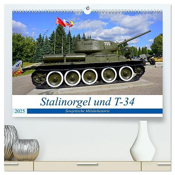 Stalinorgel und T-34 - Sowjetische Militärhistorie (hochwertiger Premium Wandkalender 2025 DIN A2 quer), Kunstdruck in Hochglanz, Calvendo, Henning von Löwis of Menar