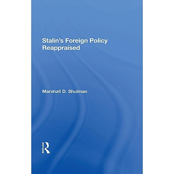 Stalin's Foreign Policy Reappraised, Marshall D. Shulman, Robert Legvold