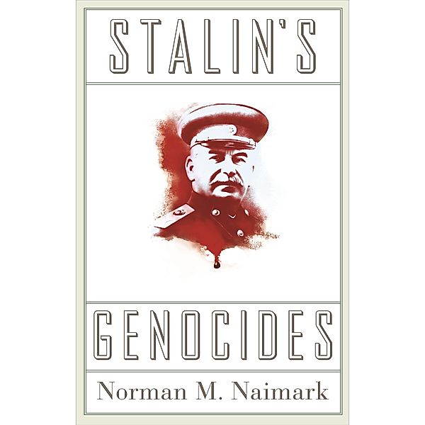 Stalin's Genocides / Human Rights and Crimes Against Humanity, Norman M. Naimark