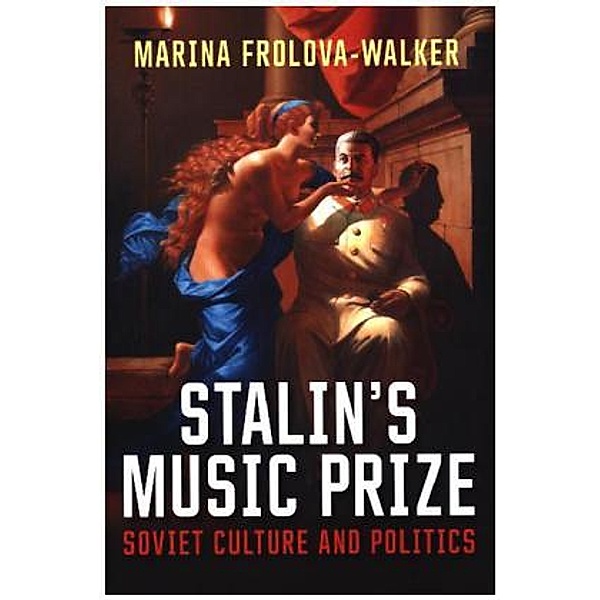 Stalin`s Music Prize - Soviet Culture and Politics; ., Marina Frolova-Walker