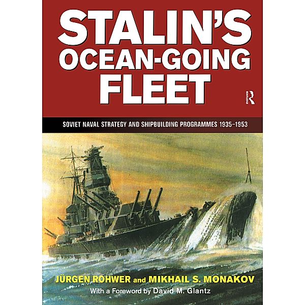 Stalin's Ocean-going Fleet: Soviet, Jurgen Rohwer