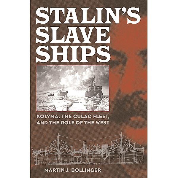 Stalin's Slave Ships, Martin J. Bollinger