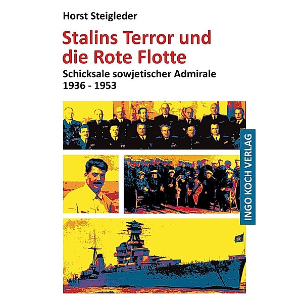 Stalins Terror und die Rote Flotte, Horst Steigleder
