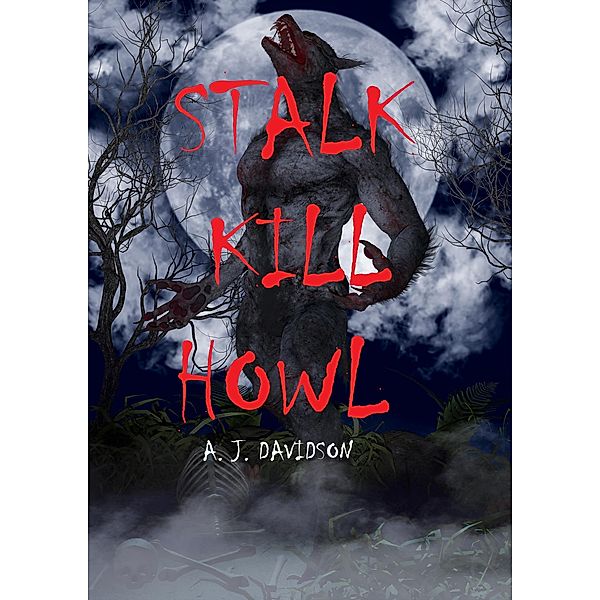 Stalk Kill Howl, A. J. Davidson
