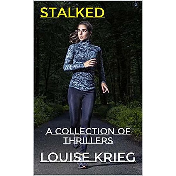 Stalked A Collection of Thrillers, Louise Krieg