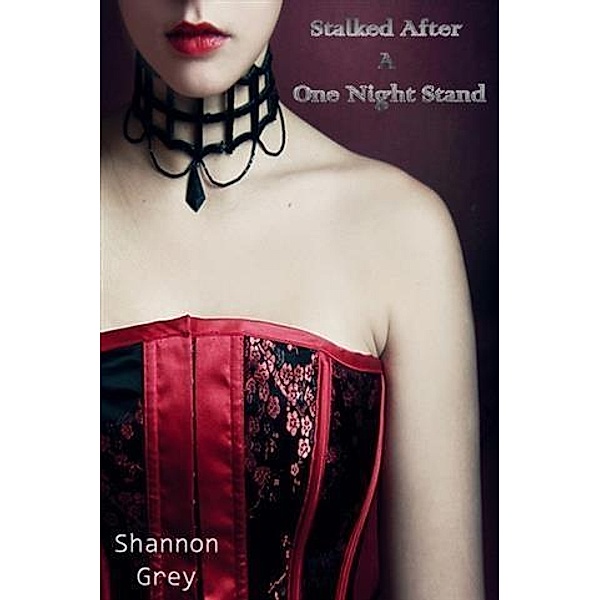 Stalked After A One Night Stand, Shannon Grey