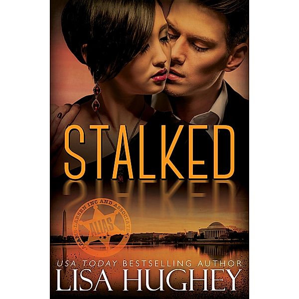 Stalked (An Opposites Attract Romantic Suspense) / ALIAS Private Witness Security Romance, Lisa Hughey