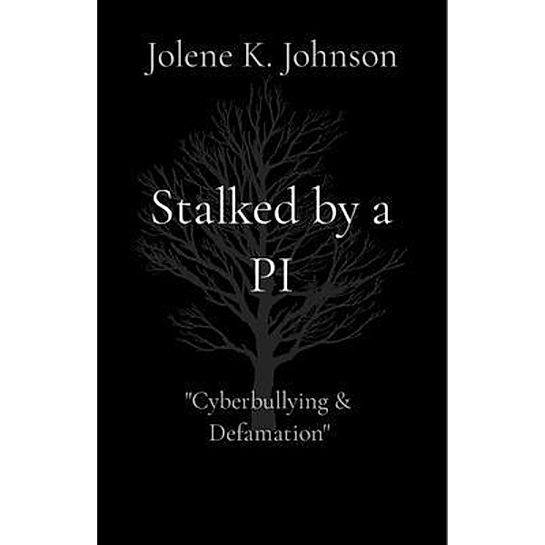 Stalked by a PI, Jolene K Johnson