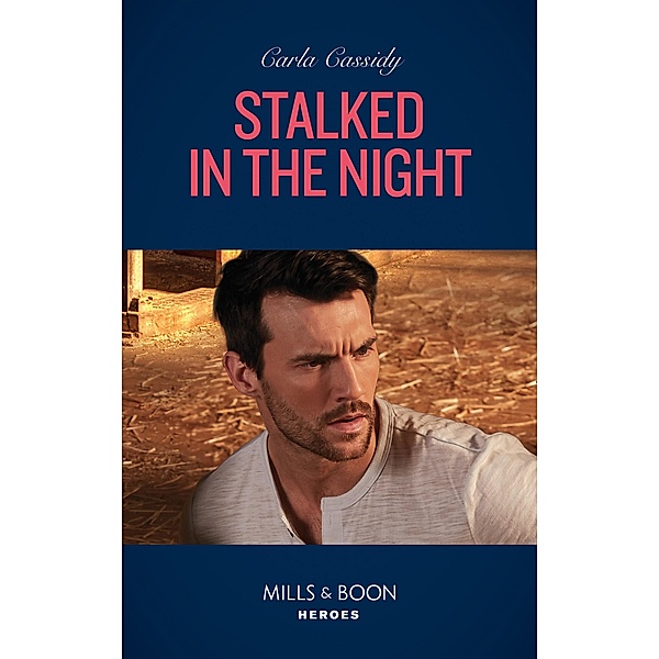 Stalked In The Night (Mills & Boon Heroes) (Colton 911: Grand Rapids, Book 4) / Heroes, Carla Cassidy