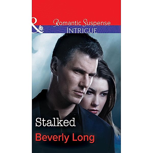 Stalked (Mills & Boon Intrigue) (The Men from Crow Hollow, Book 2) / Mills & Boon Intrigue, Beverly Long
