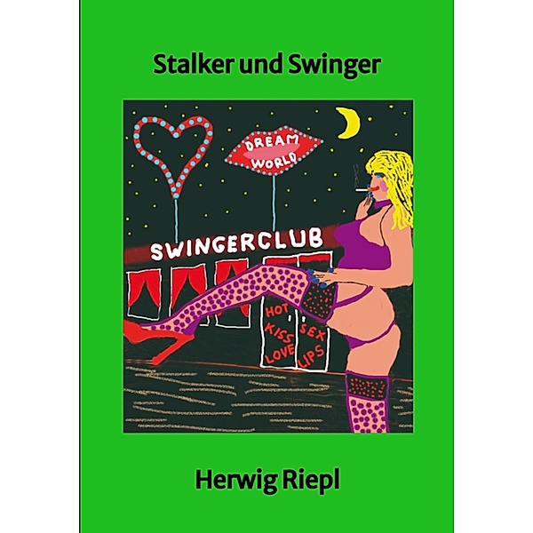Stalker und Swinger / Stalker und Swinger Bd.6, Herwig Riepl