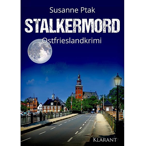 Stalkermord. Ostfrieslandkrimi / Ostfriesische Spinngruppe ermittelt Bd.16, Susanne Ptak