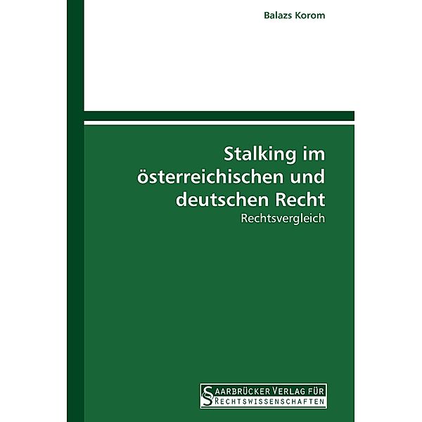 Stalking im österreichischen und deutschen Recht, Balazs Korom