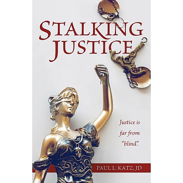 Stalking Justice, Paul L. Katz Jd