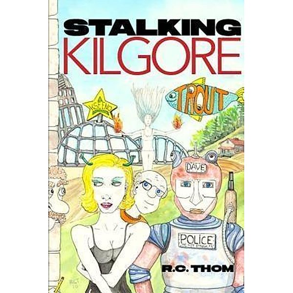 Stalking Kilgore Trout / Rachel C Thompson, Rachel C. Thompson