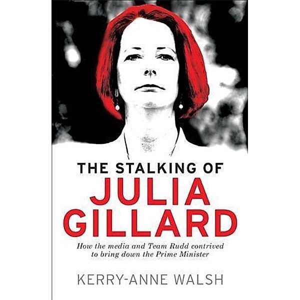 Stalking of Julia Gillard, Kerry-Anne Walsh