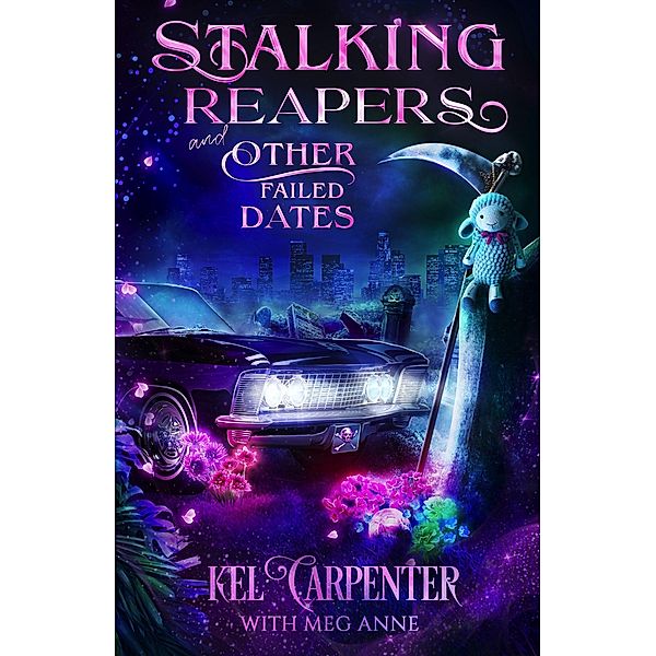 Stalking Reapers and Other Failed Dates (The Grimm Brotherhood, #2) / The Grimm Brotherhood, Kel Carpenter, Meg Anne