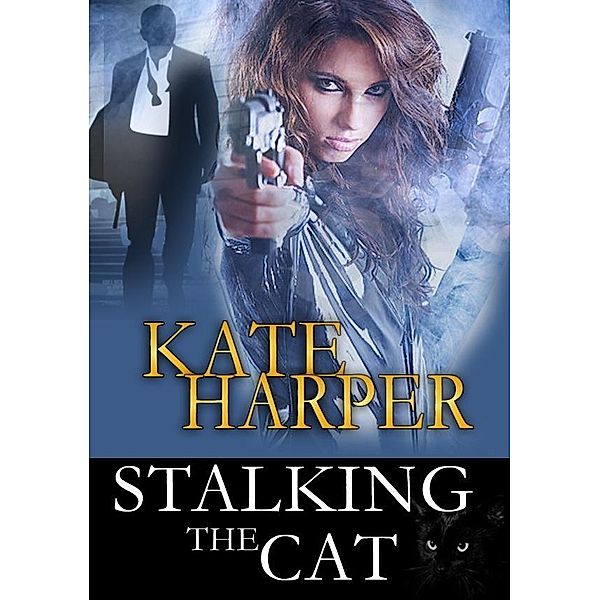 Stalking The Cat: Romantic Suspense / Kate Harper, Kate Harper