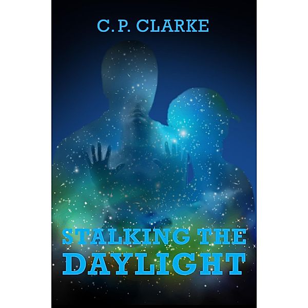 Stalking The Daylight, C. P. Clarke