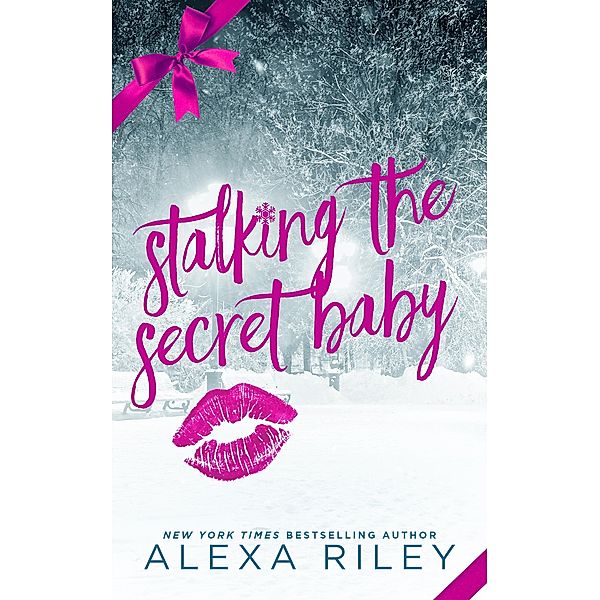 Stalking the Secret Baby, Alexa Riley