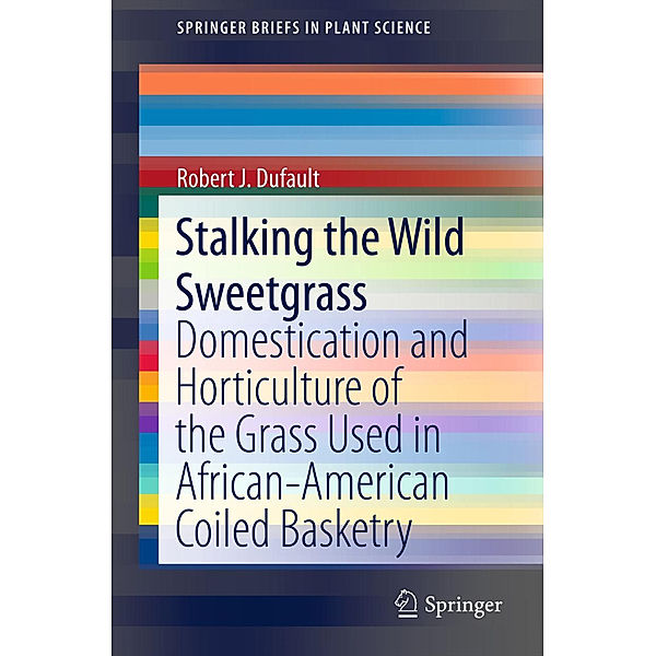 Stalking the Wild Sweetgrass, Robert J. Dufault