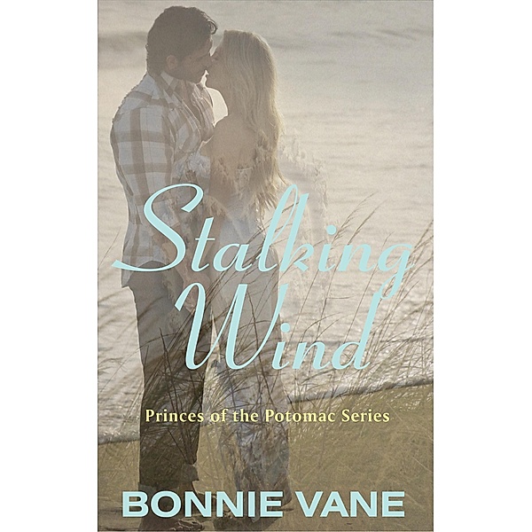 Stalking Wind (Princes of the Potomac, #2) / Princes of the Potomac, Bonnie Vane