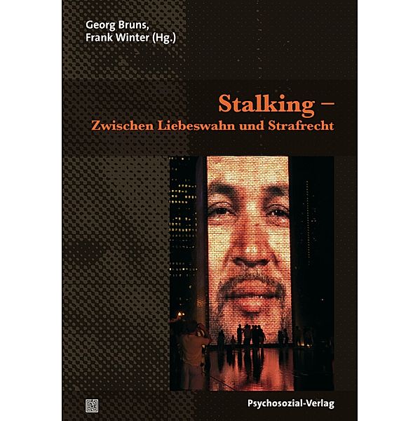 Stalking - Zwischen Liebeswahn und Strafrecht