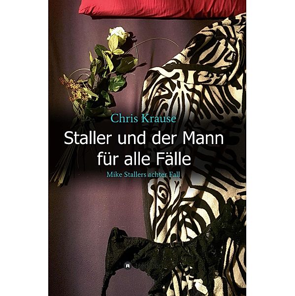 Staller und der Mann für alle Fälle / Staller und ... Bd.8, Chris Krause