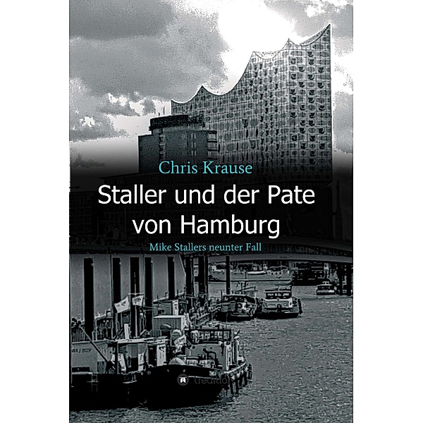 Staller und der Pate von Hamburg / tredition, Chris Krause