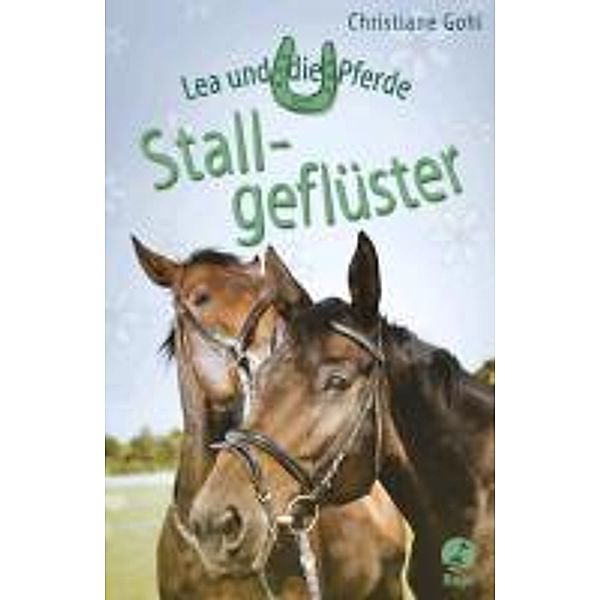 Stallgeflüster / Lea und die Pferde Bd.8, Christiane Gohl