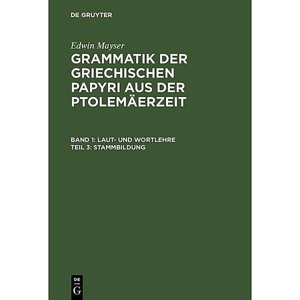 Stammbildung / Edwin Mayser: Grammatik der griechischen Papyri aus der Ptolemäerzeit. Laut- und Wortlehre, Edwin Mayser