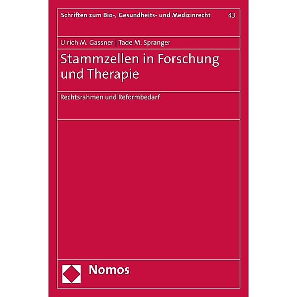 Stammzellen in Forschung und Therapie / Schriften zum Bio-, Gesundheits- und Medizinrecht Bd.43, Ulrich M. Gassner, Tade M. Spranger