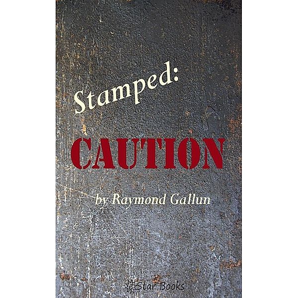 Stamped Caution, Raymond Gallun