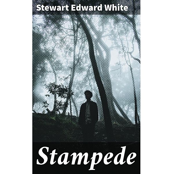 Stampede, Stewart Edward White