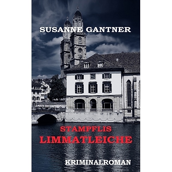 Stampflis Limmatleiche Zürich-Krimi, Susanne Gantner