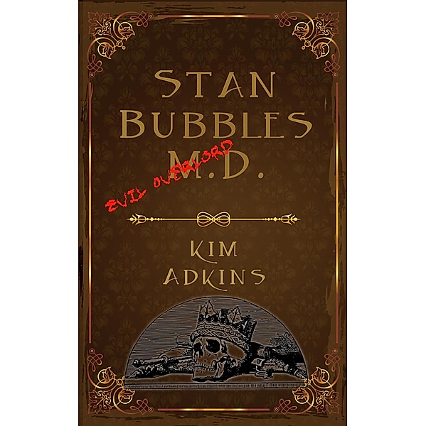 Stan Bubbles, Evil Overlord M.D. (Stan Bubbles Trilogy, #1) / Stan Bubbles Trilogy, Kim Adkins