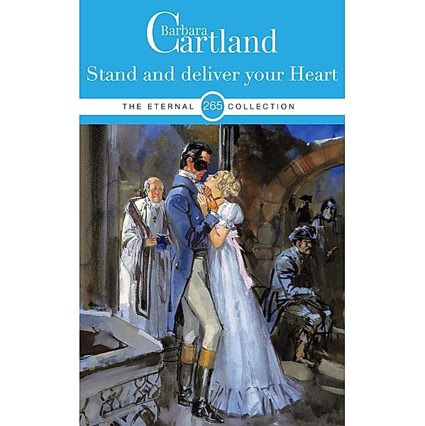 Stand and Deliver your Heart / The Eternal Collection Bd.265, Barbara Cartland