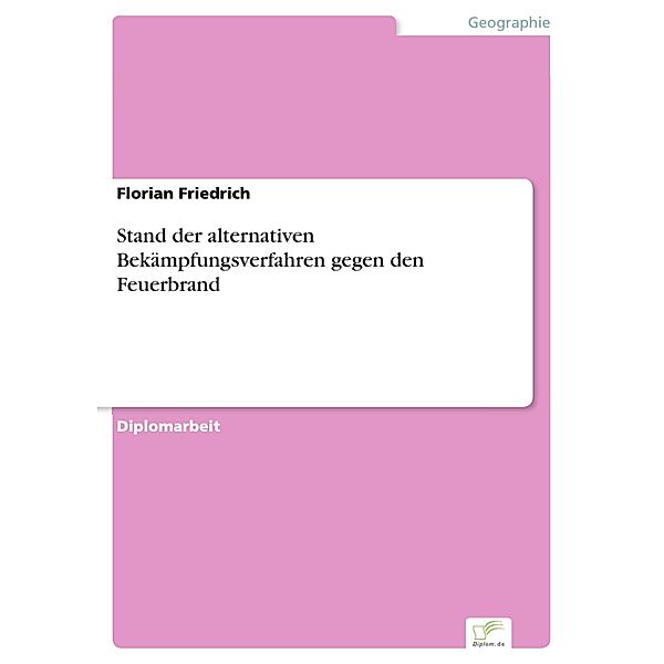 Stand der alternativen Bekämpfungsverfahren gegen den Feuerbrand, Florian Friedrich