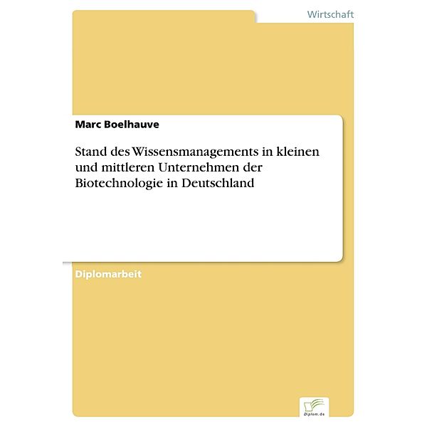 Stand des Wissensmanagements in kleinen und mittleren Unternehmen der Biotechnologie in Deutschland, Marc Boelhauve