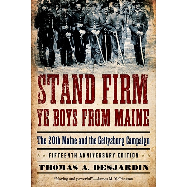 Stand Firm Ye Boys from Maine, Thomas A. Desjardin