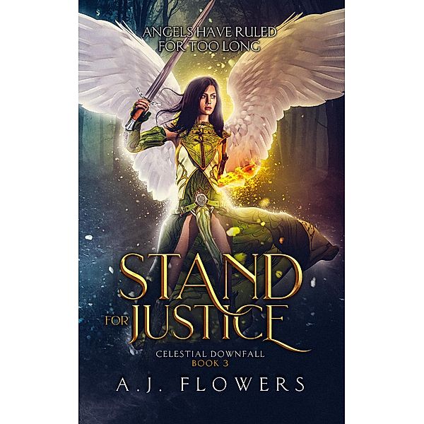 Stand for Justice (Celestial Downfall, #3) / Celestial Downfall, A. J. Flowers